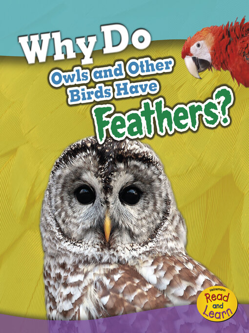 Title details for Why Do Owls and Other Birds Have Feathers? by Holly Beaumont - Available